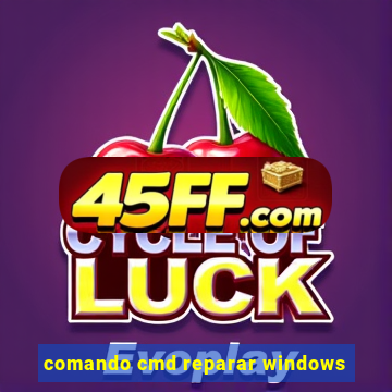 comando cmd reparar windows